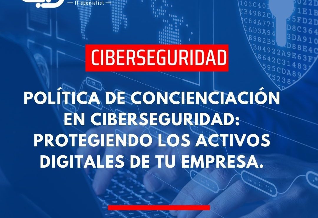  Política de Concienciación en Ciberseguridad: Protegiendo los Activos Digitales de tu Empresa
